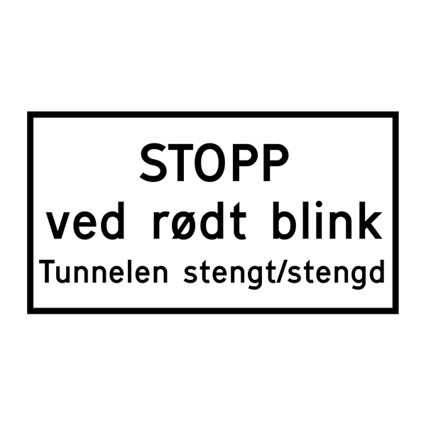 808.619 STOPP ved rødt blink Tunnelen stengt/stengd