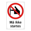 Må ikke startes