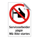 Servicearbeider pågår må ikke startes