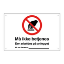 Må ikke betjenes der arbeides på anlegget må kun fjernes av