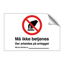 Må ikke betjenes der arbeides på anlegget må kun fjernes av