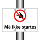 Må ikke startes