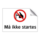 Må ikke startes