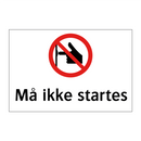 Må ikke startes