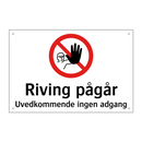 Riving pågår uvedkommende ingen adgang