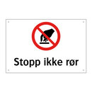 Stopp ikke rør