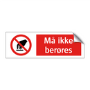 Må ikke berøres