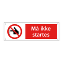 Må ikke startes