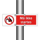 Må ikke startes