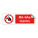 Må ikke startes