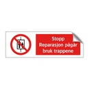 Stopp reparasjon pågår bruk trappene
