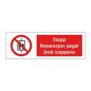 Stopp reparasjon pågår bruk trappene