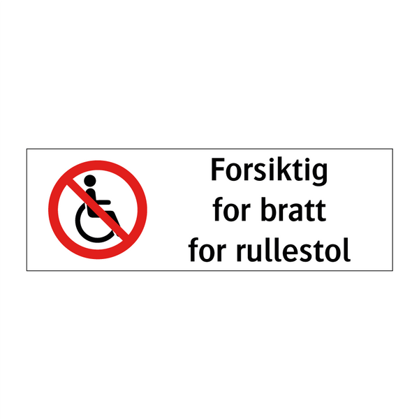 Forsiktig for bratt for rullestol & Forsiktig for bratt for rullestol