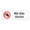 Må ikke startes