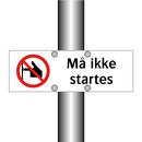 Må ikke startes