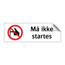 Må ikke startes
