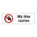 Må ikke startes