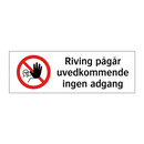 Riving pågår uvedkommende ingen adgang
