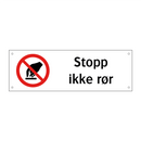 Stopp ikke rør
