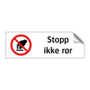 Stopp ikke rør