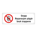 Stopp reparasjon pågår bruk trappene
