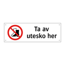Ta av utesko her