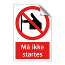 Må ikke startes