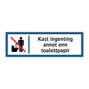 Kast ingenting annet enn toalettpapir