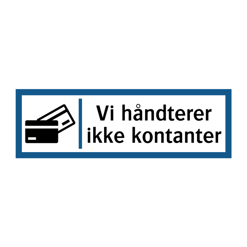 Vi håndterer ikke kontanter & Vi håndterer ikke kontanter & Vi håndterer ikke kontanter