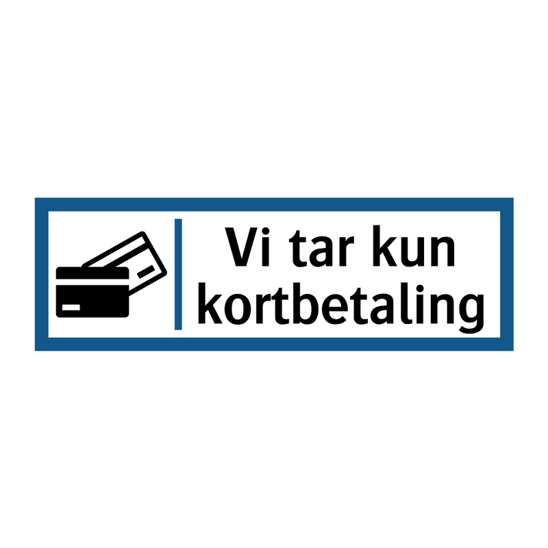 Vi tar kun kortbetaling & Vi tar kun kortbetaling & Vi tar kun kortbetaling