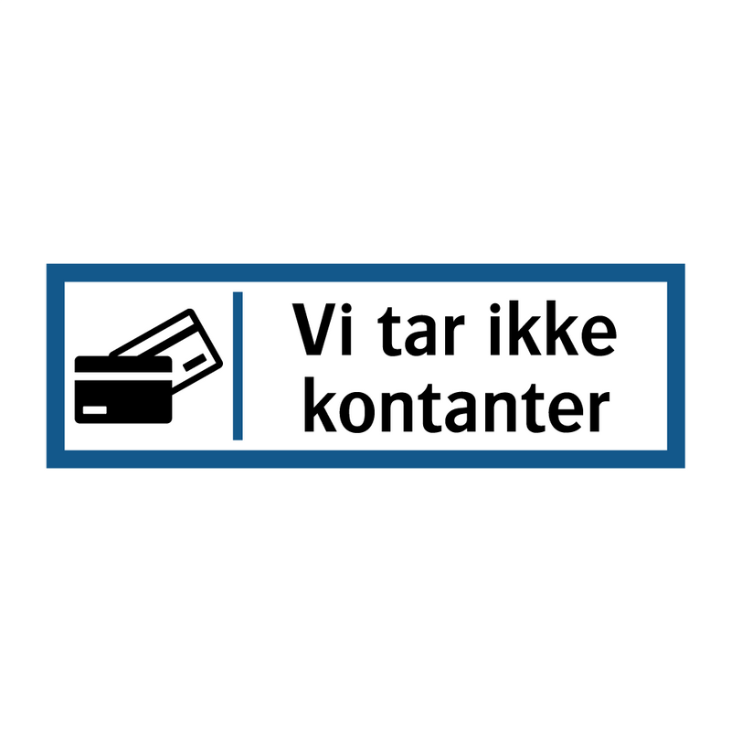 Vi tar ikke kontanter & Vi tar ikke kontanter & Vi tar ikke kontanter & Vi tar ikke kontanter