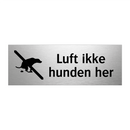 Luft ikke hunden her & Luft ikke hunden her & Luft ikke hunden her & Luft ikke hunden her