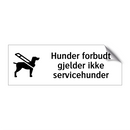 Hunder forbudt - gjelder ikke servicehunder & Hunder forbudt - gjelder ikke servicehunder