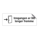 Inngangen er litt lenger fremme & Inngangen er litt lenger fremme