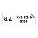 Ikke stå å tisse & Ikke stå å tisse