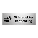 Vi foretrekker kortbetaling & Vi foretrekker kortbetaling