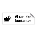 Vi tar ikke kontanter & Vi tar ikke kontanter