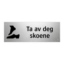 Ta av deg skoene & Ta av deg skoene