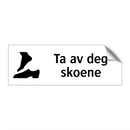 Ta av deg skoene & Ta av deg skoene