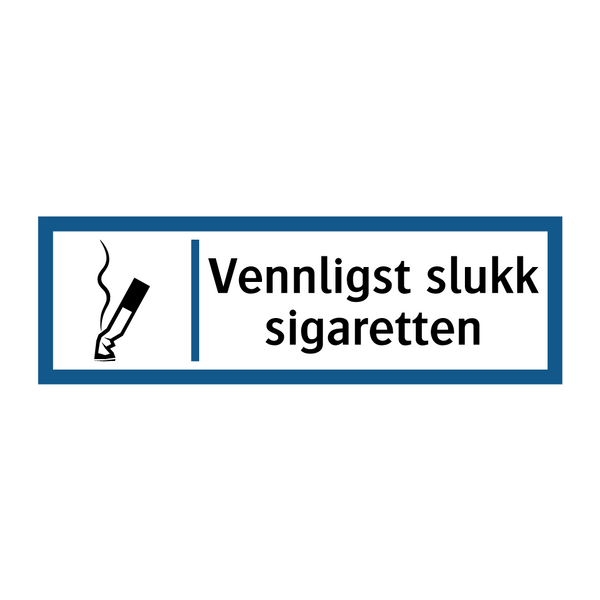 Vennligst slukk sigaretten & Vennligst slukk sigaretten & Vennligst slukk sigaretten