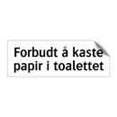 Forbudt å kaste papir i toalettet & Forbudt å kaste papir i toalettet