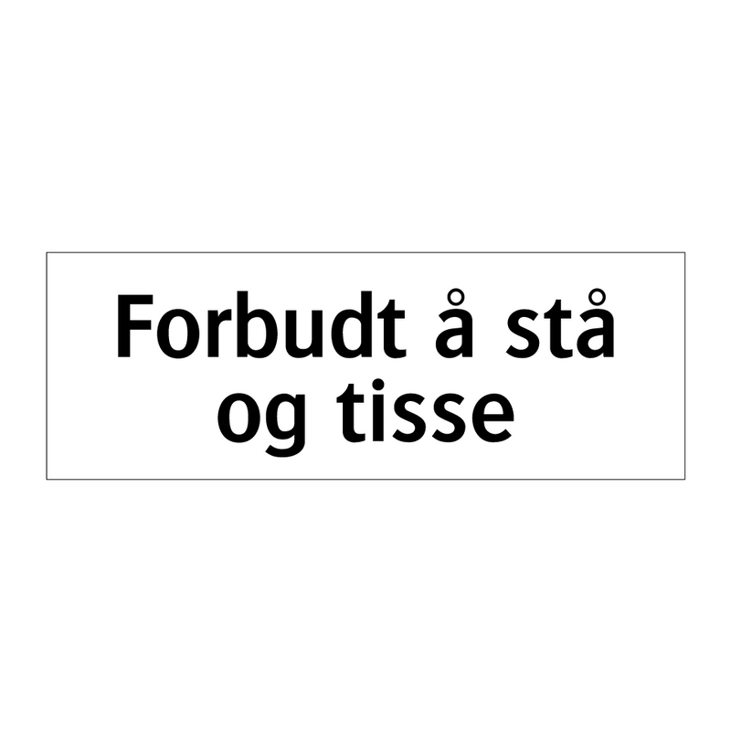 Forbudt å stå og tisse & Forbudt å stå og tisse & Forbudt å stå og tisse
