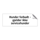 Hunder forbudt - gjelder ikke servicehunder & Hunder forbudt - gjelder ikke servicehunder