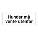 Hunder må vente utenfor & Hunder må vente utenfor & Hunder må vente utenfor