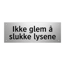 Ikke glem å slukke lysene & Ikke glem å slukke lysene