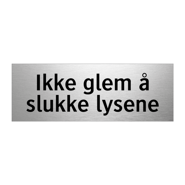 Ikke glem å slukke lysene & Ikke glem å slukke lysene & Ikke glem å slukke lysene