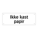 Ikke kast papir & Ikke kast papir
