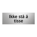 Ikke stå å tisse & Ikke stå å tisse & Ikke stå å tisse & Ikke stå å tisse