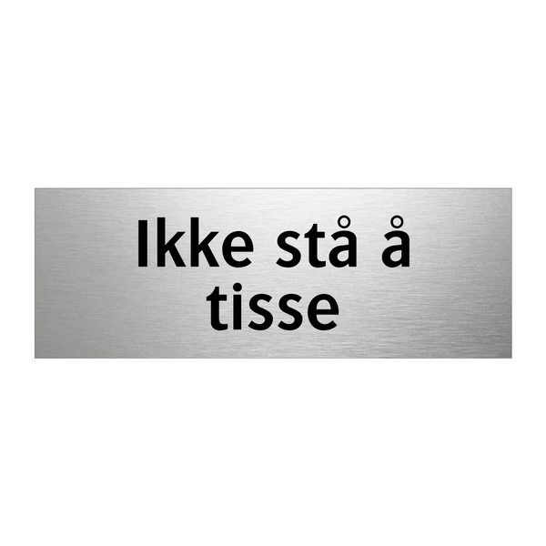 Ikke stå å tisse & Ikke stå å tisse & Ikke stå å tisse & Ikke stå å tisse