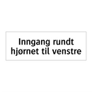 Inngang rundt hjørnet til venstre & Inngang rundt hjørnet til venstre